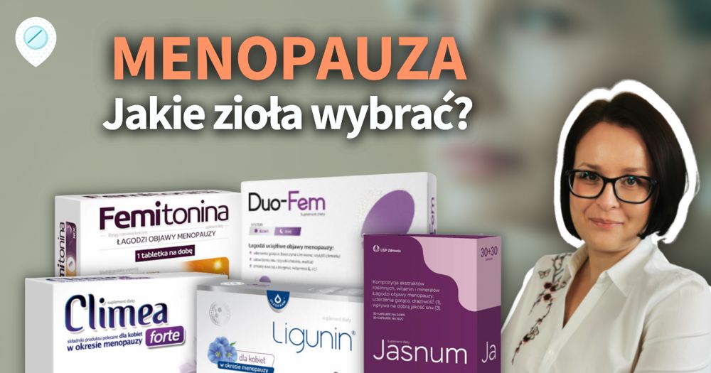 Jakie Tabletki Na Menopauzę Wybrać Analiza Gdzie Po Lek 1875